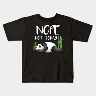 Cute & Funny Nope Not Today Lazy Panda SleepyCute & Funny Nope Not Today Lazy Panda SleepyAdorable Nope Not Today Lazy Panda Kids T-Shirt